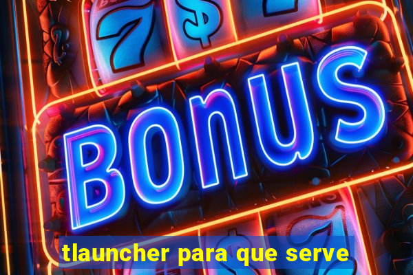 tlauncher para que serve